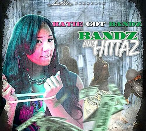 KATIE GOT BANDZ – Bandz And Hittaz
