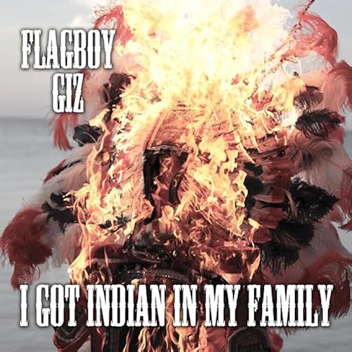 FLAGBOY GIZ – I Got Indian In My Family